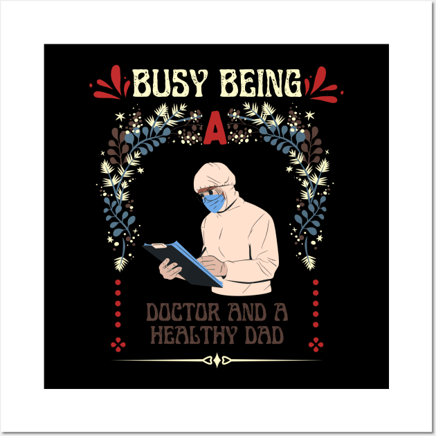 Busy Being A Doctor And A Healthy Dad Wall Art by NICHE&NICHE